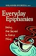 Everyday Epiphanies: Seeing the Sacred in Every Thing (Inspirational Reading for Every Catholic)