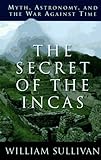 The Secret of the Incas: Myth, Astronomy, and the War Against Time