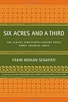Six Acres and a Third: The Classic Nineteenth-Century Novel about Colonial India