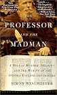 The Professor and the Madman: A Tale of Murder, Insanity, and the Making of the Oxford English Dictionary