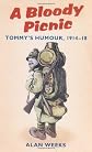 A bloody picnic : Tommy's humour, 1914-18