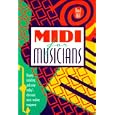 Midi for Musicians: Buying, Installing, and Using Today's Electronic Music-Making Equipment
