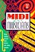 Midi for Musicians: Buying, Installing, and Using Today's Electronic Music-Making Equipment