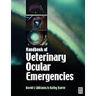 Handbook of Veterinary Ocular Emergencies by David L. Williams, Kathy Barrie, and Thomas Ffrangcon Evans