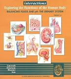 Interactions: Exploring the Functions of the Human Body , Balancing Fluids and pH: The Urinary System
