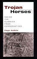 Trojan Horses: Saving the Classics from Conservatives
