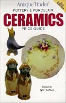 "Antique Trader" Pottery and Porcelain Ceramics Price Guide (Antique Trader's Pottery & Porcelain Ceramics Price Guide)
