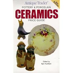 "Antique Trader" Pottery and Porcelain Ceramics Price Guide (Antique Trader's Pottery & Porcelain Ceramics Price Guide)