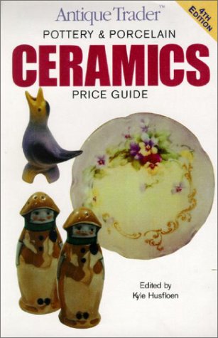 "Antique Trader" Pottery and Porcelain Ceramics Price Guide (Antique Trader's Pottery & Porcelain Ceramics Price Guide)