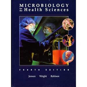 Click here to buy Microbiology for the Health Sciences (4th Edition) by Marcus M. Jensen, Donald N. Wright, and Richard A. Robison.