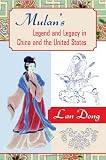 Mulans Legend and Legacy in China and the United States (American Literatures Initiative (Temple University Press))