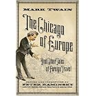 The Chicago of Europe: And Other Tales of Foreign Travel by Mr. Mark J. Twain and Peter Kaminsky