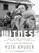Witness: One of the Great Correspondents of the Twentieth Century Tells Her Story (Schocken paperbacks on Judaica)