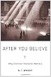After You Believe: Why Christian Character Matters