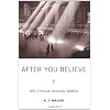 After You Believe: Why Christian Character Matters