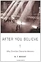 After You Believe: Why Christian Character Matters After You Believe: Why Christian Character Matters