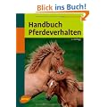 Handbuch Pferdeverhalten: Ursachen, Therapie und Prophylaxe von Problemverhalten