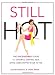 Still Hot: The Uncensored  Guide to Divorce, Dating, Sex, Spite, and Happily Ever After