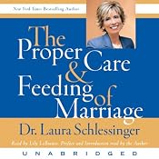 The Proper Care and Feeding of Marriage | [Dr. Laura Schlessinger]