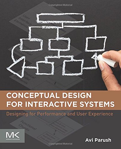 Conceptual Design for Interactive Systems: Designing for Performance and User Experience, by Avi Parush