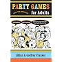 Party Games for Adults: Icebreakers, Parlor Games, and Party Tips That Will Make Your Guests Flip
