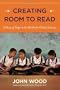 Creating Room to Read: A Story of Hope in the Battle for Global Literacy