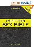 The Position Sex Bible: More Positions Than You Could Possibly Imagine Trying