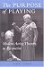 The Purpose of Playing: Modern Acting Theories in Perspective (Theater: Theory/Text/Performance)