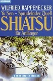 Yu Sen - Sprudelnder Quell - Shiatsu f&uuml;r Anf&auml;nger. - Wilfried Rappenecker, Richard Hartwell