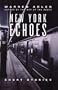 New York Echoes: Stories of Love, Joy, Tragedy and Glory in New York City