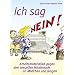 Ich sag NEIN: Arbeitsmaterialien gegen den sexuellen Mi�brauch an M�dchen und Jungen