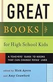Great Books for High School Kids: A Teacher's Guide to Books That Can Change Teens' Lives