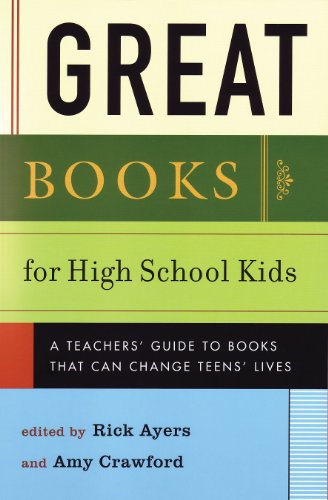 Great Books for High School Kids: A Teacher's Guide to Books That Can Change Teens' Lives