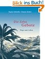 Die 10 Gebote: Wege zum Leben