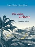 Die 10 Gebote: Wege zum Leben - Regine Schindler