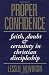 Proper Confidence: Faith, Doubt, and Certainty in Christian Discipleship