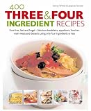 400 Three and Four Ingredient Recipes