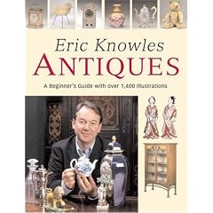 Eric Knowles Antiques: A Beginner's Guide with Over 1, 400 Illustrations