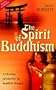 Spirit of Buddhism, The: A Christian Perspective on Buddhist Thought