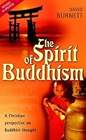 Spirit of Buddhism, The: A Christian Perspective on Buddhist Thought