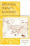 Beneath I&euml;rne's Banners : Irish Protestant Drama Of The  Restoration And Eighteenth Century