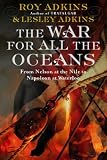 The War for All the Oceans: From Nelson at the Nile to Napoleon at Waterloo