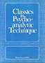 Classics in Psychoanalytic Technique