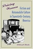 Driving Women: Fiction and Automobile Culture in Twentieth-Century America