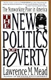 The New Politics Of Poverty: The Nonworking Poor In America