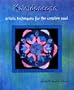 Kaleidoscope : Artistic Techniques for the Creative Soul