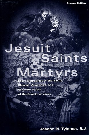 Jesuit Saints & Martyrs: Short Biographies of the Saints, Blessed, Venerables, and Servants of God of the Society of Jesus under Monasticism in The Books Store