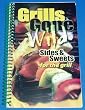 "Grills Gone Wild: Sides & Sweets for the Grill" Cookbook