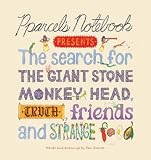 Pparcel's Notebook Presents: The Search for the Giant Stone Monkey Head, Truth, Friends and Strange Food