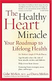 The Healthy Heart Miracle: Your Roadmap to Lifelong Health